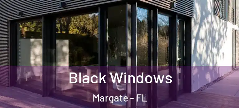  Black Windows Margate - FL