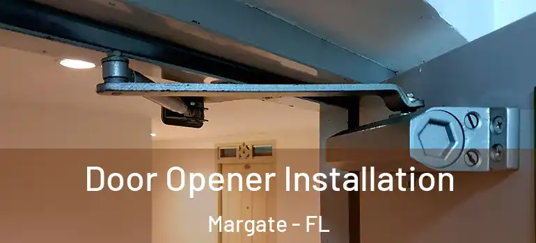  Door Opener Installation Margate - FL