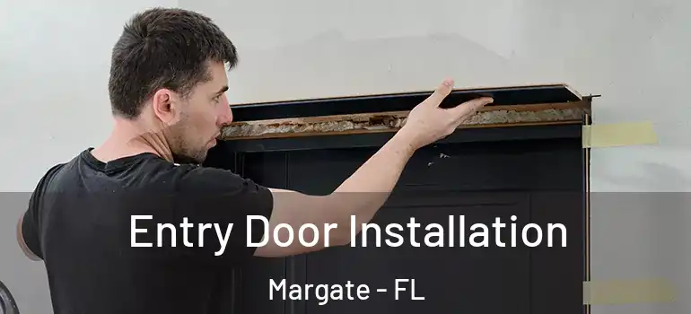  Entry Door Installation Margate - FL