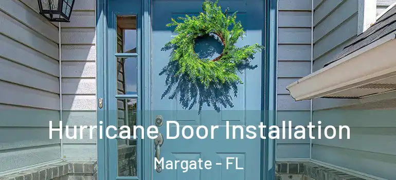  Hurricane Door Installation Margate - FL