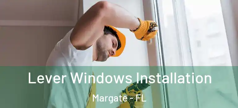  Lever Windows Installation Margate - FL