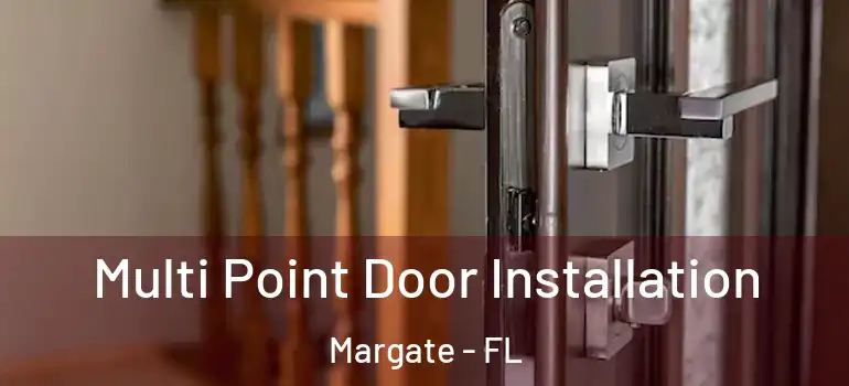  Multi Point Door Installation Margate - FL