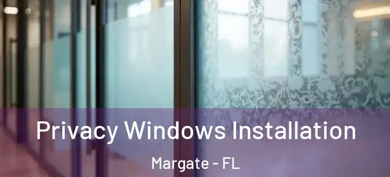  Privacy Windows Installation Margate - FL