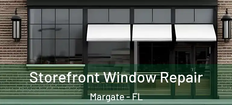  Storefront Window Repair Margate - FL