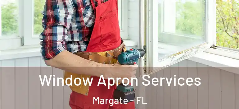  Window Apron Services Margate - FL